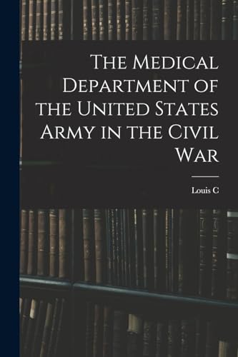 The Medical Department of the United States Army in the Civil War