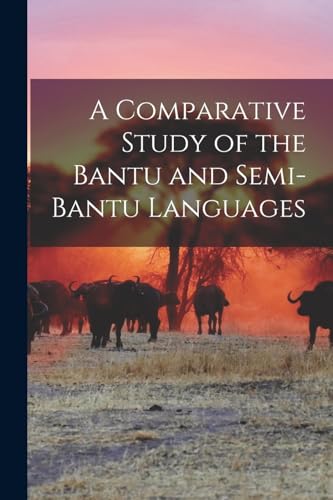 A Comparative Study of the Bantu and Semi-Bantu Languages