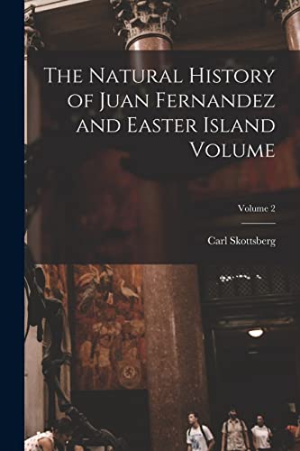 The Natural History of Juan Fernandez and Easter Island Volume; Volume 2