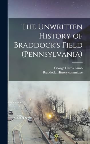 The Unwritten History of Braddock's Field (Pennsylvania)