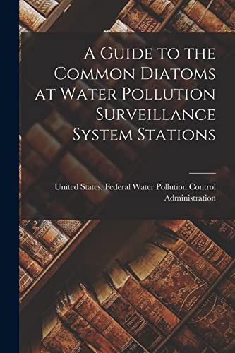 A Guide to the Common Diatoms at Water Pollution Surveillance System Stations