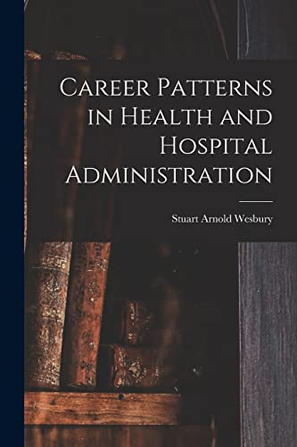Career Patterns in Health and Hospital Administration