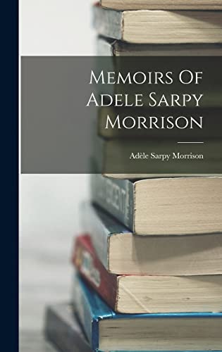 Memoirs Of Adele Sarpy Morrison
