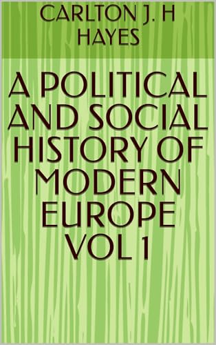 A Political And Social History Of Modern Europe; Volume 1