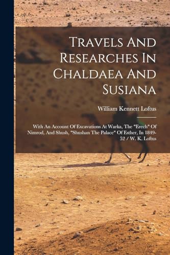 Travels And Researches In Chaldaea And Susiana