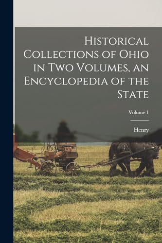 Historical Collections of Ohio in Two Volumes, an Encyclopedia of the State; Volume 1