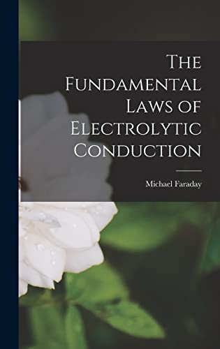 The Fundamental Laws of Electrolytic Conduction