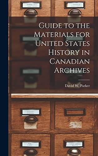 Guide to the Materials for United States History in Canadian Archives