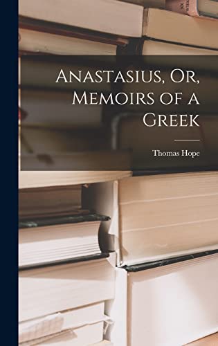 Anastasius, Or, Memoirs of a Greek