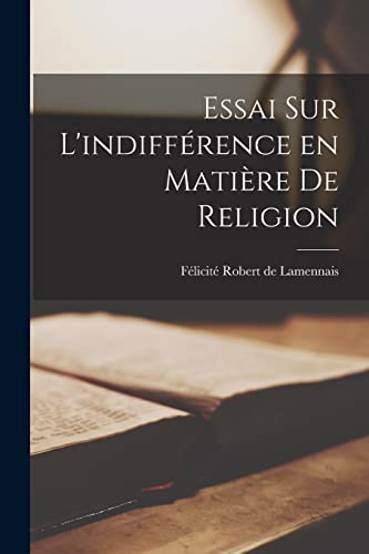 Essai sur l'indifférence en Matière de religion