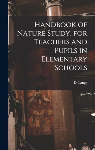 Handbook of Nature Study, for Teachers and Pupils in Elementary Schools
