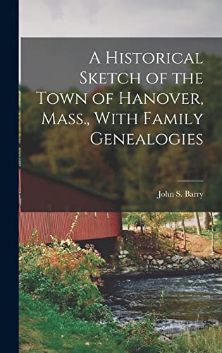 A Historical Sketch of the Town of Hanover, Mass., With Family Genealogies