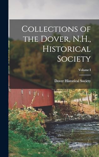Collections of the Dover, N.H., Historical Society; Volume I