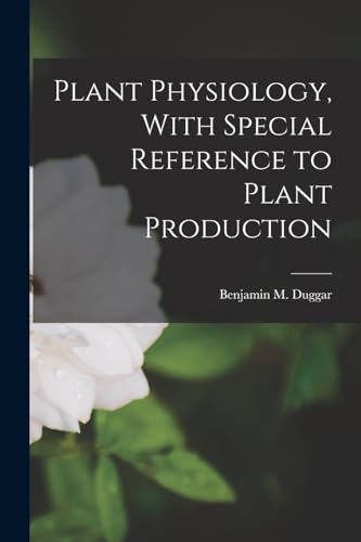 Plant Physiology, With Special Reference to Plant Production