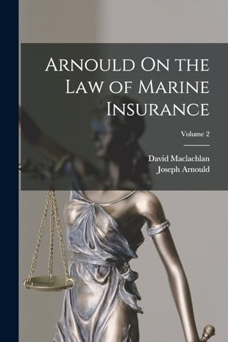 Arnould On the Law of Marine Insurance; Volume 2