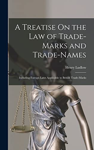 A Treatise On the Law of Trade-Marks and Trade-Names