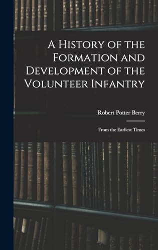 A History of the Formation and Development of the Volunteer Infantry
