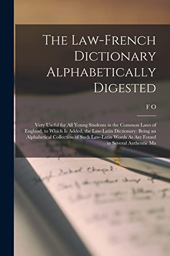 The Law-French Dictionary Alphabetically Digested