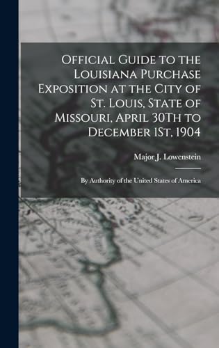 Official Guide to the Louisiana Purchase Exposition at the City of St. Louis, State of Missouri, April 30Th to December 1St, 1904