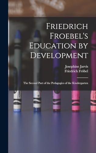 Friedrich Froebel's Education by Development