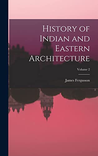 History of Indian and Eastern Architecture; Volume 2