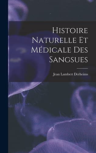 Histoire Naturelle Et Médicale Des Sangsues