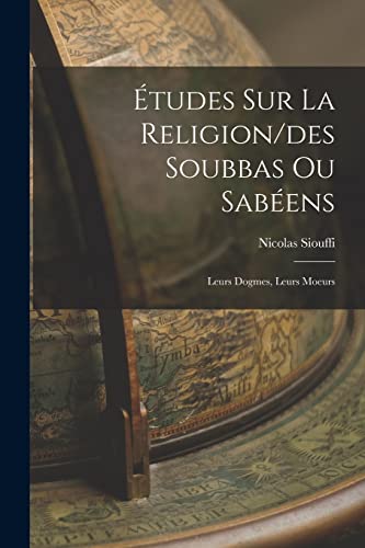 Études Sur La Religion/des Soubbas Ou Sabéens