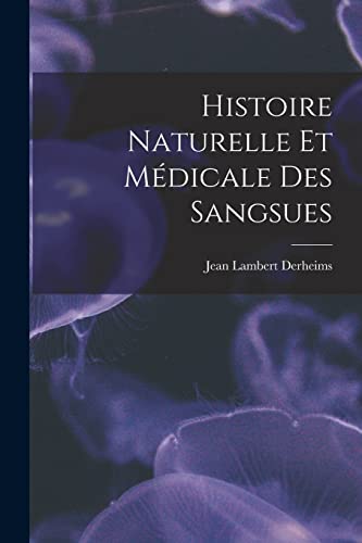 Histoire Naturelle Et Médicale Des Sangsues