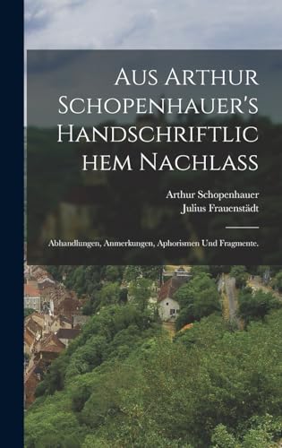 Aus Arthur Schopenhauer's handschriftlichem Nachlass