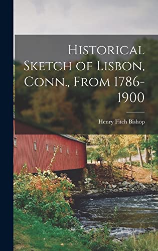 Historical Sketch of Lisbon, Conn., From 1786-1900