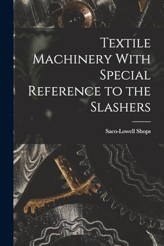 Textile Machinery With Special Reference to the Slashers