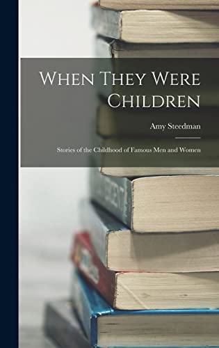 When They Were Children; Stories of the Childhood of Famous men and Women