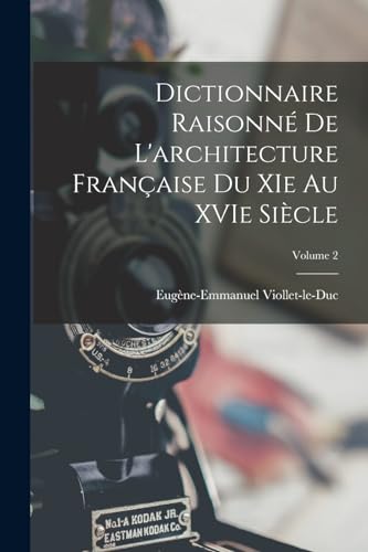 Dictionnaire raisonné de l'architecture française du XIe au XVIe siècle; Volume 2