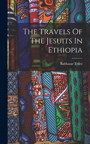 The Travels Of The Jesuits In Ethiopia
