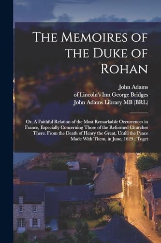 The Memoires of the Duke of Rohan