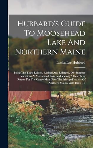 Hubbard's Guide To Moosehead Lake And Northern Maine