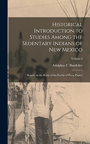 Historical Introduction to Studies Among the Sedentary Indians of New Mexico
