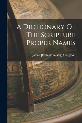 A Dictionary Of The Scripture Proper Names