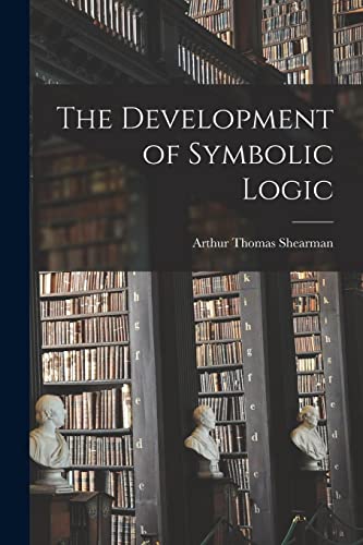 The Development of Symbolic Logic