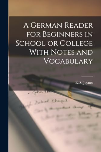 A German Reader for Beginners in School or College With Notes and Vocabulary