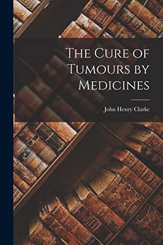 The Cure of Tumours by Medicines