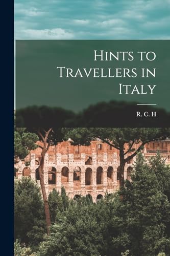 Hints to Travellers in Italy