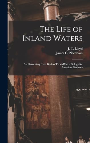 The Life of Inland Waters; an Elementary Text Book of Fresh-water Biology for American Students