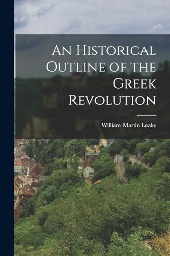 An Historical Outline of the Greek Revolution