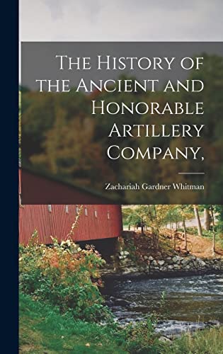 The History of the Ancient and Honorable Artillery Company,