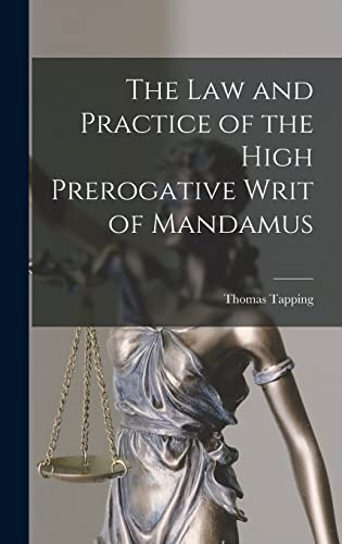The Law and Practice of the High Prerogative Writ of Mandamus
