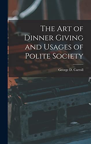 The Art of Dinner Giving and Usages of Polite Society