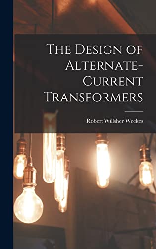 The Design of Alternate-Current Transformers