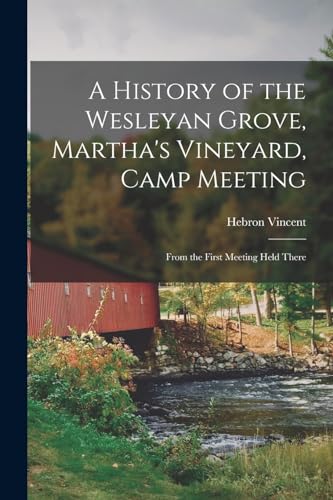 A History of the Wesleyan Grove, Martha's Vineyard, Camp Meeting