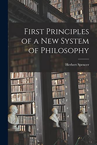 First Principles of a new System of Philosophy